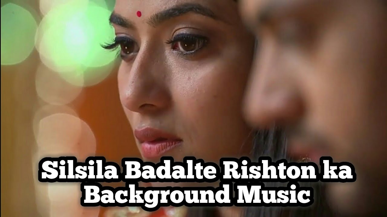 Silsila Badalte Rishton Ka  New Background Music