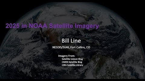 SBC Session 257: 2025 in NOAA Satellite Imagery