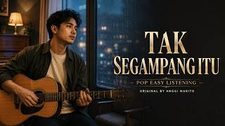 🎬Tak Segampang Itu – Anggi Marito | Male Cover Pop Easy Listening 💔🎸