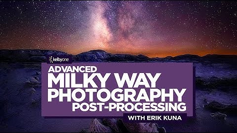 Advanced Milky Way Photography Post Processing with Erik Kuna | Official Course Trailer