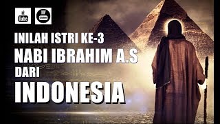 Inilah Istri ke-3 Nabi Ibrahim Dari Indonesia