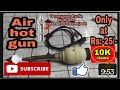 How to make a hot air gun at home in hindi. Home made hot gun. Hot air gun kese banye.