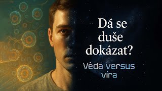 Věda o duši: Můžeme dokázat život po smrti?