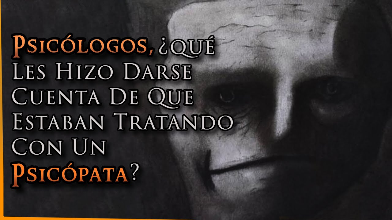 Psicólogos, ¿Qué Les Hizo Darse Cuenta De Que Estaban Tratando Con Un PSICÓPATA?