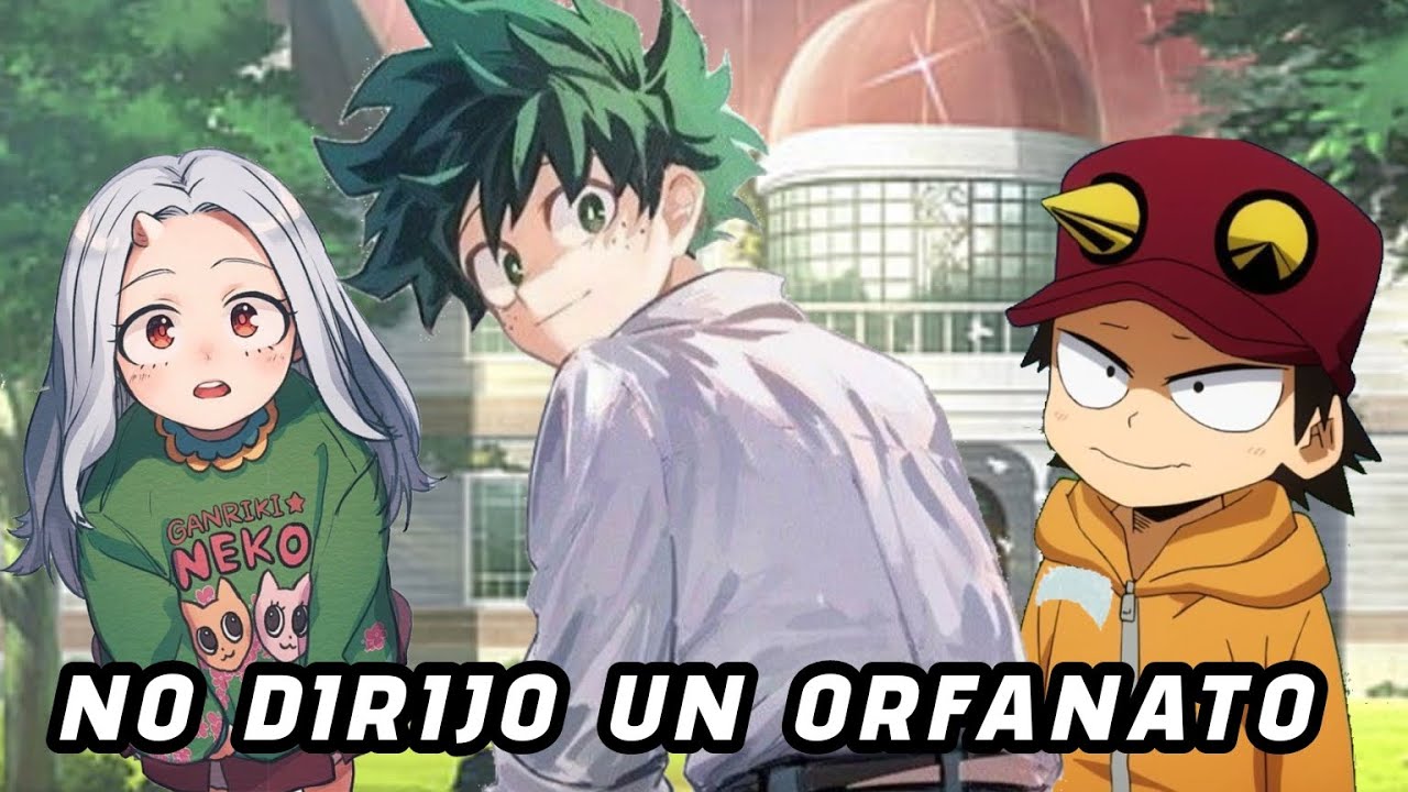 QHPS Izuku abría un orfanato sin saberlo? Cap 27-52