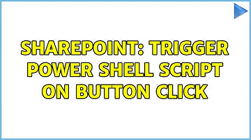 Sharepoint: trigger power shell script on button click (2 Solutions!!)