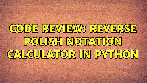 Code Review: Reverse Polish Notation calculator in Python (2 Solutions!!)