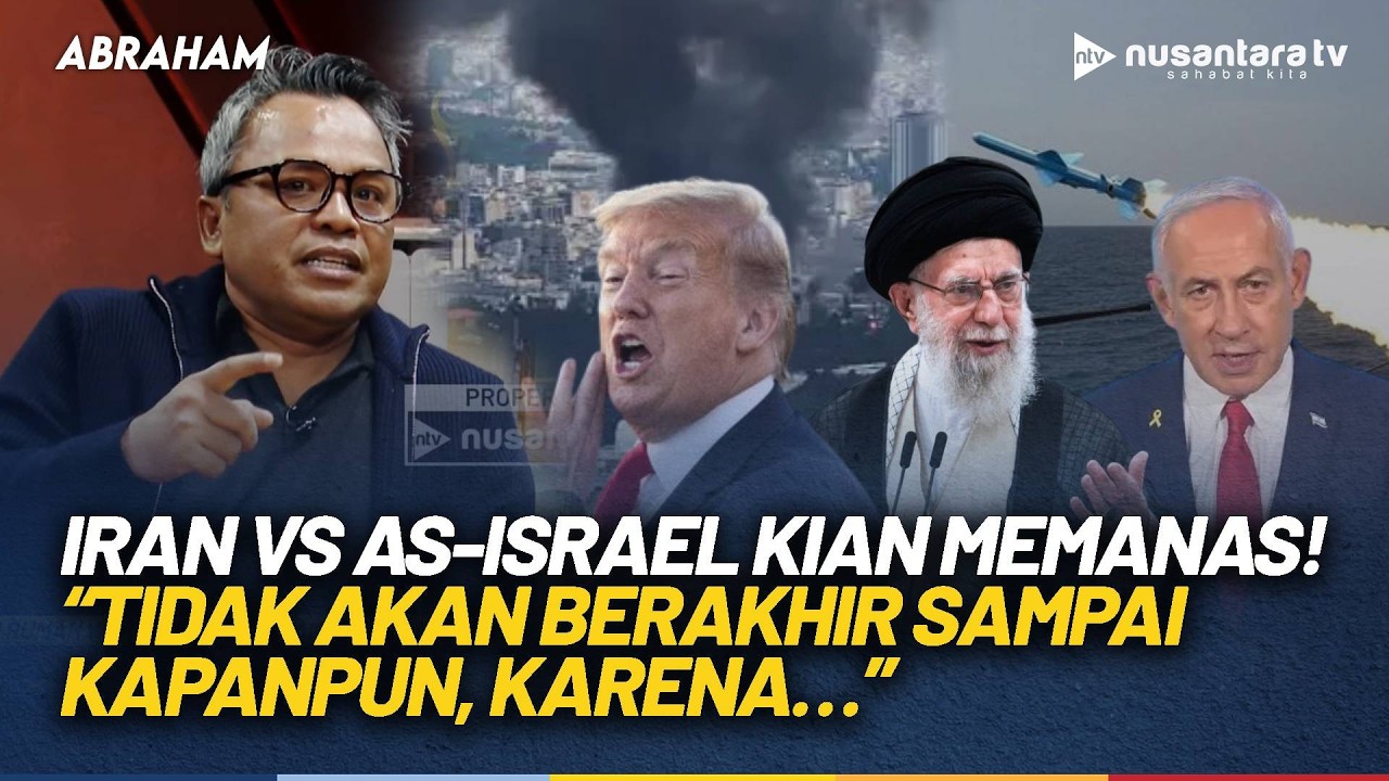 Konflik Iran vs AS-Israel Kian Membara, Islah Bahrawi: Tak Akan Berakhir Sampai Kapanpun! | ABRAHAM