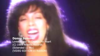 Donna Summer  - Loves About To Change My Heart  (Extended 12 Mix EDITION VJ ROBSON)