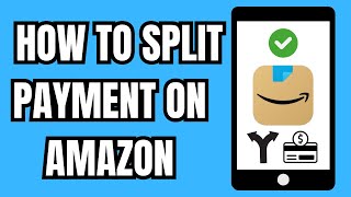 How to Split Payment on Amazon