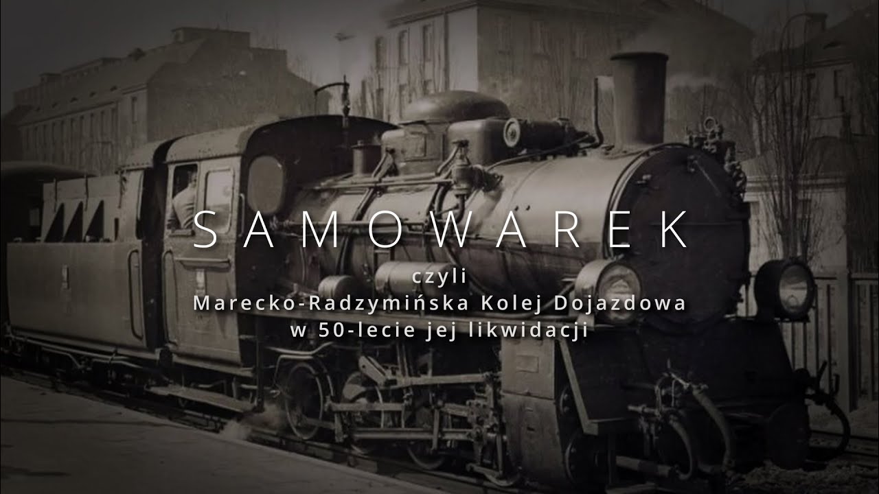 Samowarek — Marecko-Radzymińska Kolej Dojazdowa w 50-lecie likwidacji
