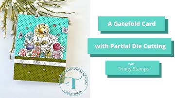 A Gatefold Card using Partial Die Cutting with Trinity Stamps