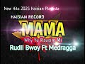 Mama Why Yu Rausim Mi Rudii Bwoy Ft Medragga New Hitz 2025 Prod By Haisian Mama Why Yu Rausim Mi Rudii Bwoy Ft Medragga New Hitz 2025 Prod By Haisian