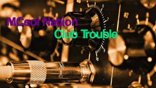 Techno  ༺Club Trouble༻     |MCeol Nation|