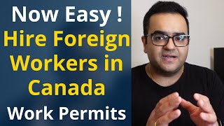 LMIAs & Work Permits, Canada makes it Easy to hire Foreign Workers TFW Latest IRCC Updates & News