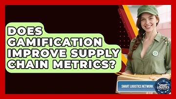 Does Gamification Improve Supply Chain Metrics? - Smart Logistics Network