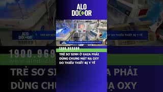 TRẺ SƠ SINH Ở GAZA PHẢI DÙNG CHUNG MẶT NẠ OXY DO THIẾU THIẾT BỊ Y TẾ