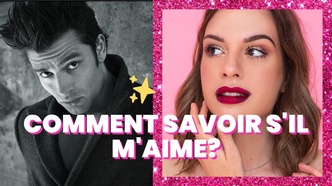 Comment savoir s'il m'aime? - YouTube