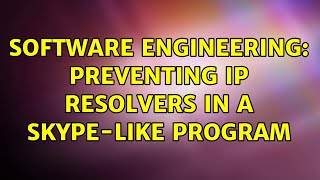 Software Engineering: Preventing ip resolvers in a skype-like program (2 Solutions!!)