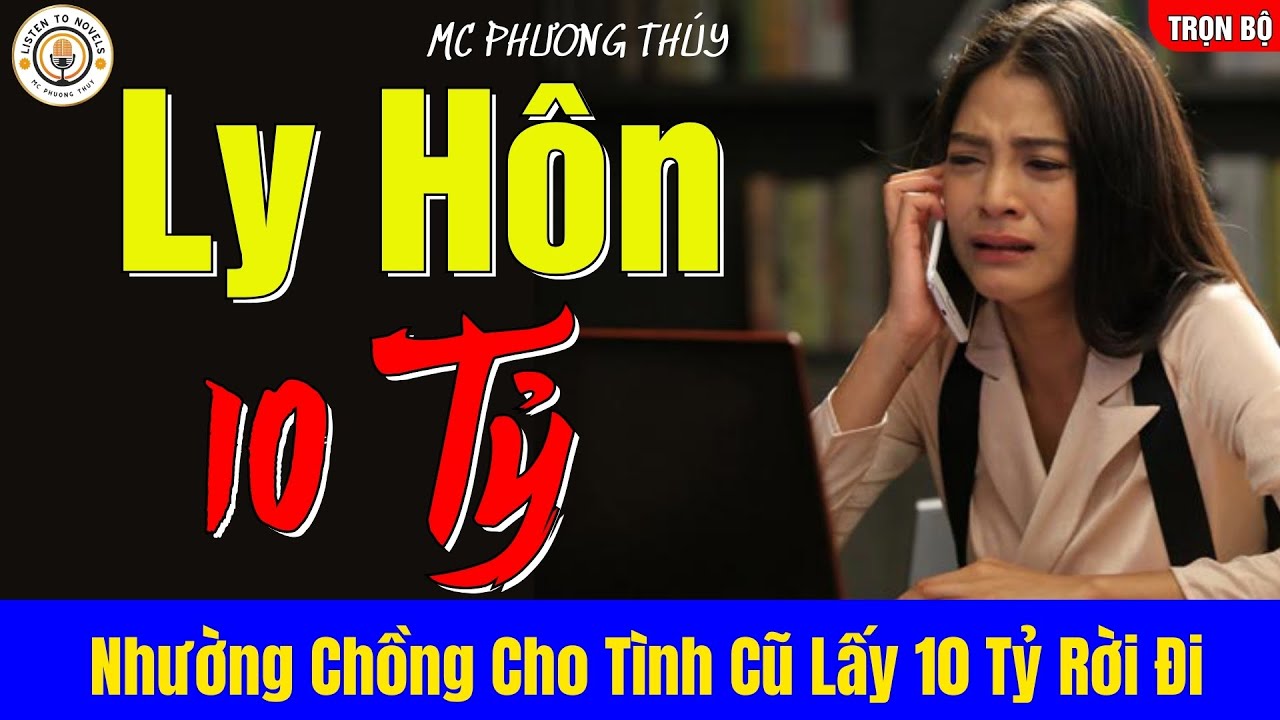 LY HÔN CHỤC TỶ: Chồng Tổng Tài Ép Vợ Ly Hôn Để Đến Bên Tình Cũ