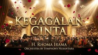 KEGAGALAN CINTA - H. Rhoma Irama | Orchestra Cover by Symphony Nusantara