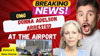 Donna Adelson Arrested at Airport!  Mug Shot Released / Breaking News