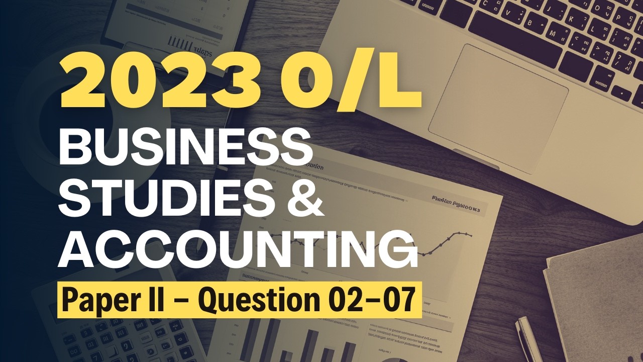 2023 O/L paper II - Question 02-07 | O/L Business and Accounting Studies