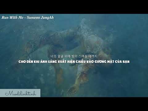 [Lyrics|Vietsub] RUN WITH ME - SUNWOO JUNGAH 🐳