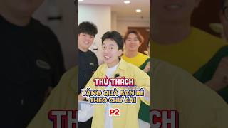 Thử thách: Tặng quà bạn bè theo chữ cái - P2 #ducanhofficial