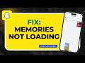 how to fix snapchat memories not loading