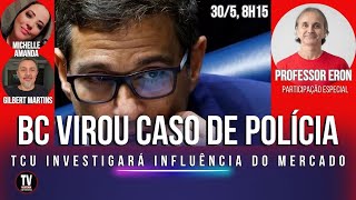 [AO VIVO] GESTÃO DE CAMPOS NETO NO BANCO CENTRAL VIRA CASO DE POLÍCIA (30/5/2024)