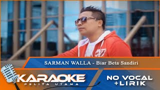 (Karaoke Version) - BIAR BETA SANDIRI - Sarman Walla | No Vocal - Minus One