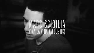 Video thumbnail of "Marc Scibilia - Viva La Vida (Acoustic)"