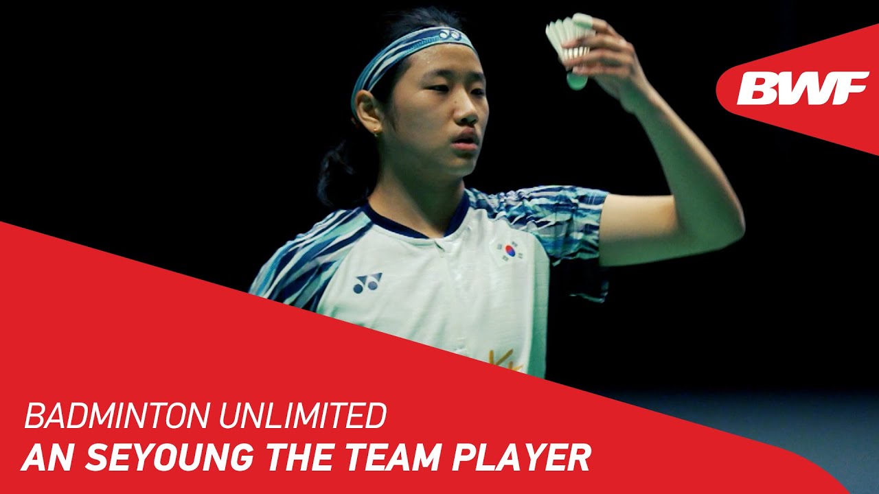 Badminton Unlimited | An Seyoung the Team Player | BWF 2022 - YouTube