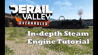 [Derail Valley Overhauled] In-depth Steam Engine Tutorial