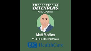 The Future of Patient Safety, AI, and Cybersecurity with BJC HealthCare VP & CISO Matt Modica