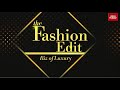 The fashion edit luxury special with chaiti narula