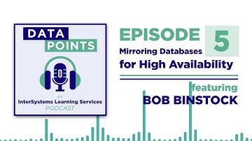 Data Points, Ep. 5 - Mirroring Databases for High Availability (Bob Binstock)