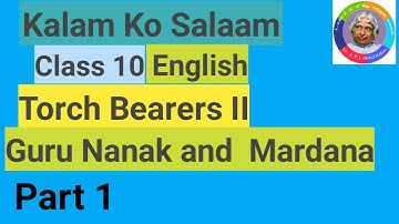 Class-10 Torch Bearers || Guru Nanak and Mardana || Part-1 By - Kalam Ko Salaam