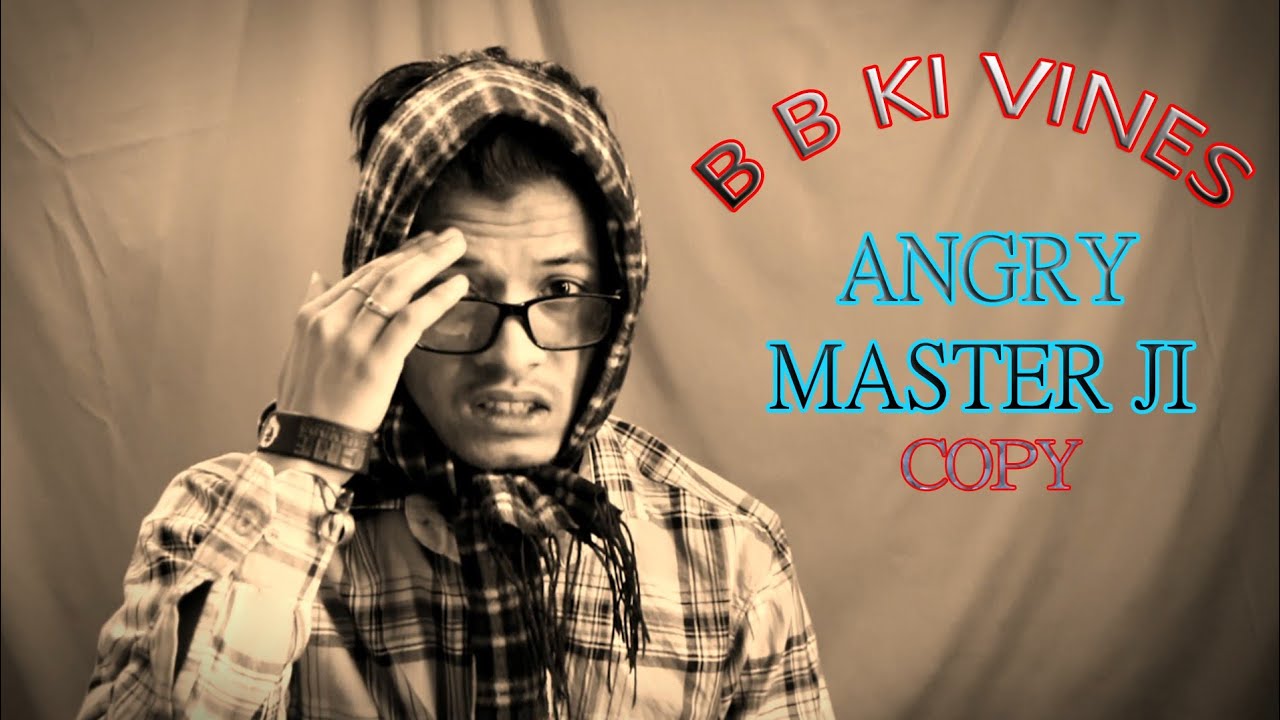 BB Ki vines angry master ji YouTube