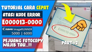 TUTORIAL CARA ATASI CODE ERROR E000013-0000 | MESIN FOTOCOPY CANON IR5000/6000