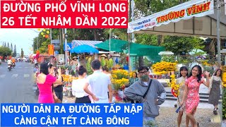 VĨNH LONG 26 THÁNG CHẠP TẾT 2022 - Đường Phố Tấp Nập, Đường Hoa Hút Khách Càng CẬN TẾT CÀNG VUI|KPVL