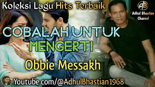 Lagu lawas yang paling banyak dicari ][ Lagu hits terbaik ][ Cobalah Untuk Mengerti ~ Obbie Messakh