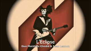 Video thumbnail of "L'Eclipse. Matthieu Chedid & Sean Lennon"