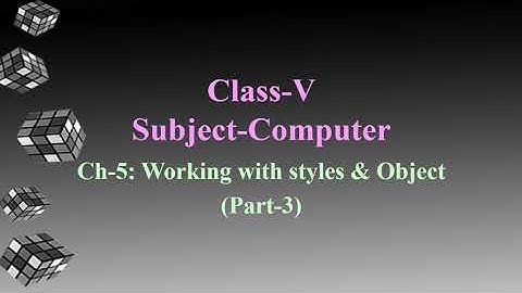 Class-5/Computer/Ch-5:Working with styles & Object/Part-3