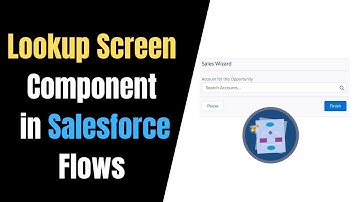 LOOKUP SCREEN COMPONENT IN SALESFORCE LIGHTNING FLOW: Salesforce Flow