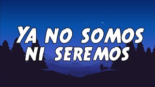 Ya No Somos Ni Seremos - Christian Nodal | Bad Bunny, KAROL G, Maldy Letra/Lyrics