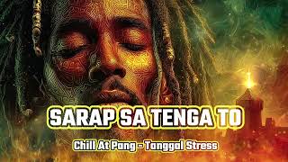 Sarap Sa Tenga To VOL. 03 🌿(IBA TO) | Spiritual Roots Reggae Mix | Healing &amp; Chill Reggae Vibes 2026