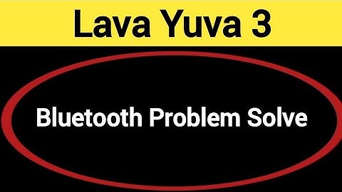 Lava Yuva 3 bluetooth problem solve kaise kare,How to fix bluetooth problem in Lava Yuva 3