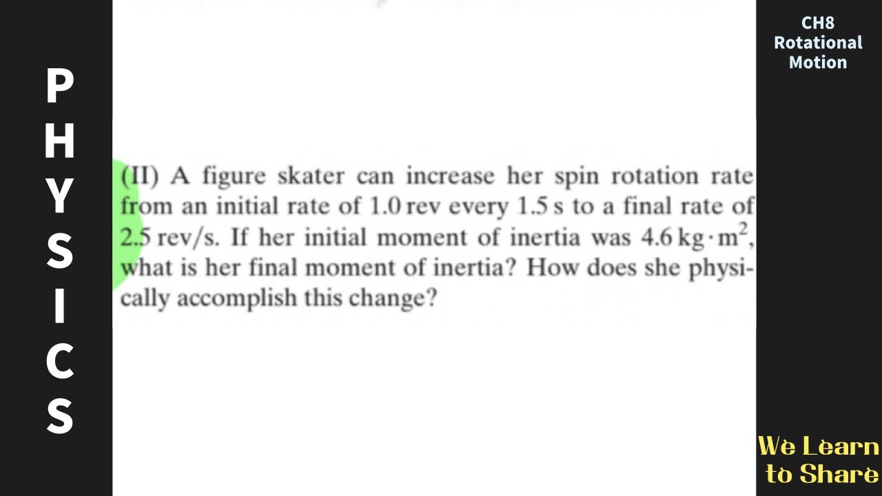 Physics)A figure skater can increase her spin rotation rate from an initial ra/ch8 rotational motion
